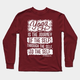 Yoga is the journey of the self through the self, to the self Long Sleeve T-Shirt